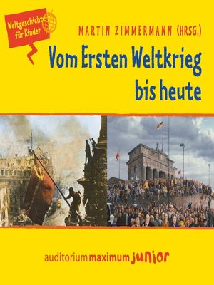 cover image of Vom Ersten Weltkrieg bis heute--Weltgeschichte für Kinder